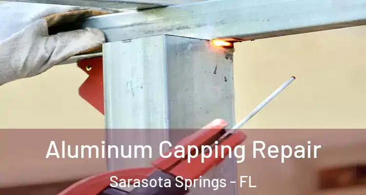  Aluminum Capping Repair Sarasota Springs - FL