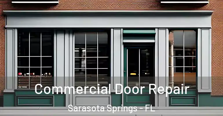  Commercial Door Repair Sarasota Springs - FL