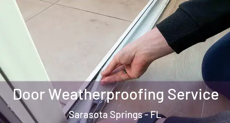  Door Weatherproofing Service Sarasota Springs - FL