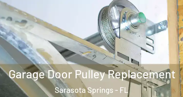  Garage Door Pulley Replacement Sarasota Springs - FL