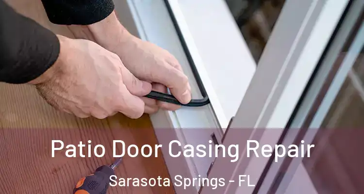  Patio Door Casing Repair Sarasota Springs - FL