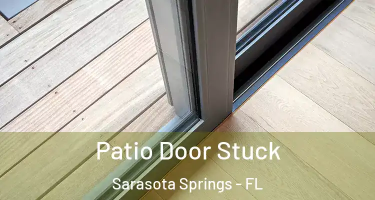  Patio Door Stuck Sarasota Springs - FL