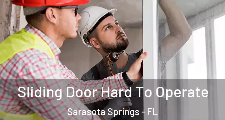  Sliding Door Hard To Operate Sarasota Springs - FL