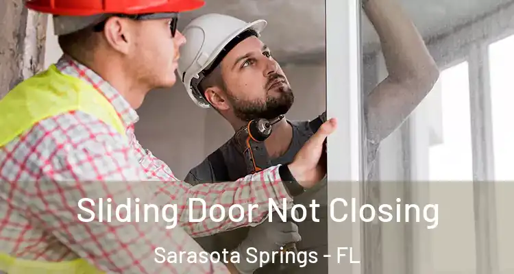  Sliding Door Not Closing Sarasota Springs - FL