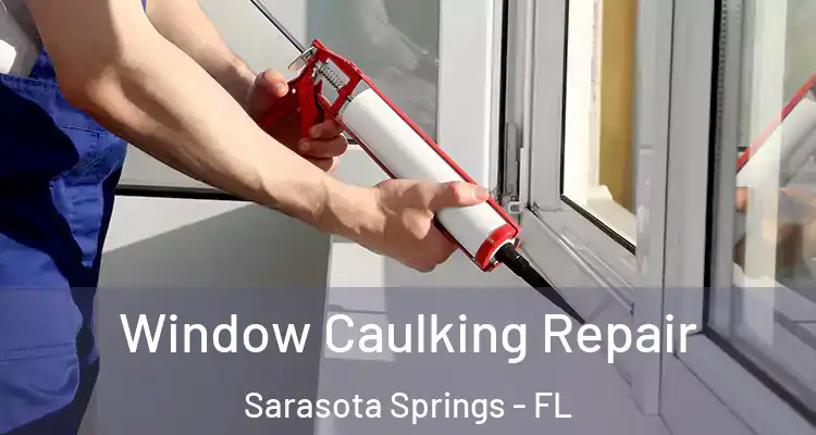  Window Caulking Repair Sarasota Springs - FL